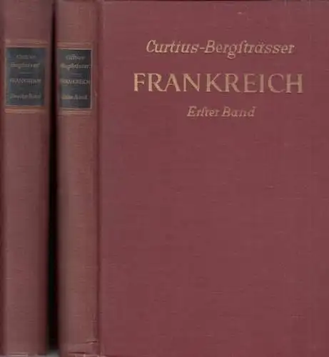 Curtius, Enst Robert / Bergsträsser, Arnold: Frankreich. Erster und zweiter Band: Die französische Kultur. Eine Einführung / Staat und Wirtschaft Frankreichs. 