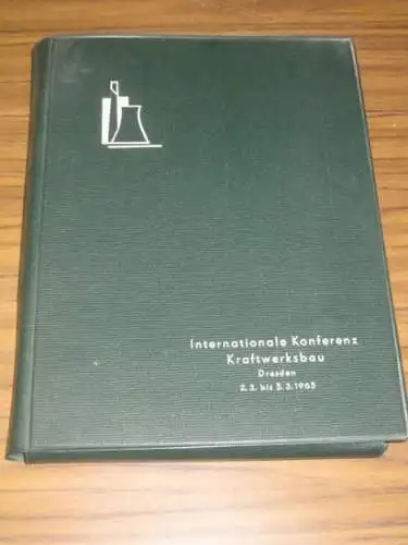 Kraftwerk: 1. Internationale wissenschaftlich-technische Konferenz Kraftwerksbau Dresden 2. bis 5. März 1965. 