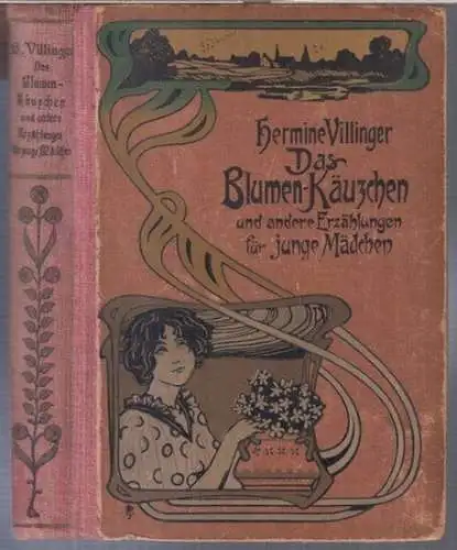 Villinger, Hermine / Pichler, Caroline: Das Blumen-Käuzchen von Hermine Villinger und andere Erzählungen für junge Mädchen. - Enthalten sind auch: Glückwechsel ( Pichler ) / Der Beste ( Villinger ) / Sie war es dennoch ( Pichler ). 