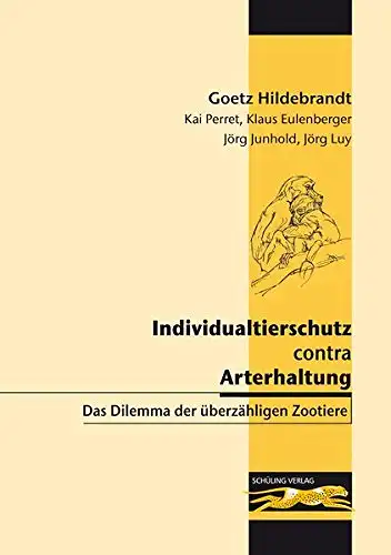 Individualtierschutz contra Arterhaltung. Das Dilemma der überzähligen Zootiere. 