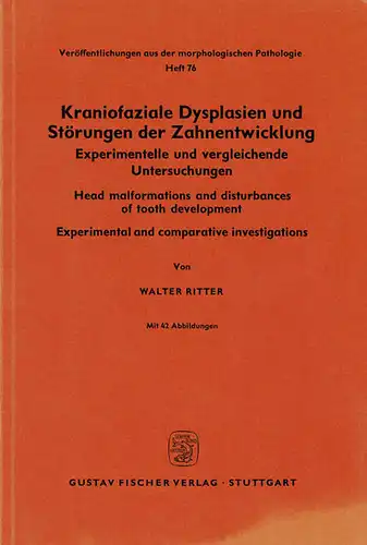 Kraniofaziale Dysplasien und Störungen der Zahnentwicklung. Experimentelle und vergleichende Untersuchungen. Mit 42 Abbildungen. Veröffentlichungen aus der morphologischen Pathologie. Heft 76. 