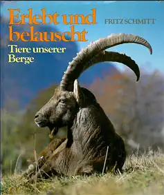 Erlebt und belauscht. Tiere unserer Berge. 