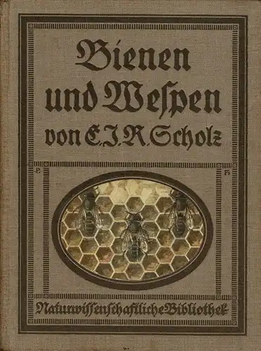Bienen und Wespen. Ihre Lebensgewohnheiten und Bauten. (Naturwissenschaftliche Bibliothek für Jugend und Volk). 