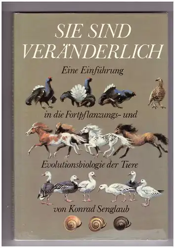 Sie sind veränderlich. Eine Einführung in die Fortpflanzungs- und Evolutionsbiologie der Tiere. 