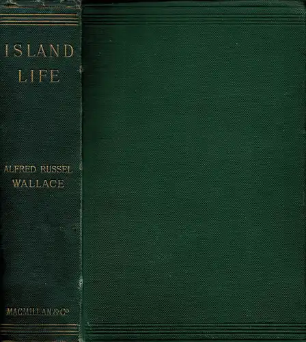 Island Life or the Phenomena and Causes of Insular Faunas and Floras: Including a Revision and Attempted Solution of the Problem of Geological Climates. 