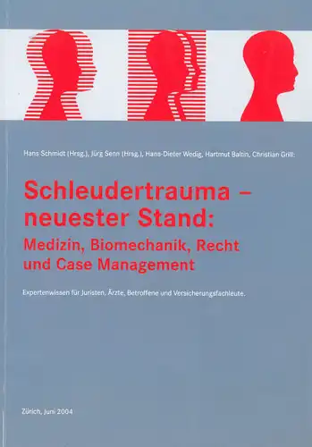 Schleudertrauma - neuester Stand: Medizin, Biomechanik, Recht und Case Management. Expertenwissen für Juristen, Ärste, Betroffene und Versicherungsfachleute (1. Aufl.). 