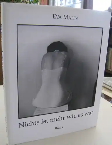 Nichts ist mehr wie es war. Eva Mahn; Bilder 1982-1989. 