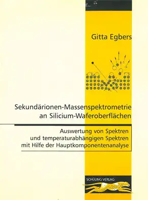 Sekundärionen - Massenspektrometrie an Silicium-Waferoberflächen - Auswertung von Spektren und temperaturabhängigen Spektren mit Hilfe der Hauptkomponentenanalyse. 