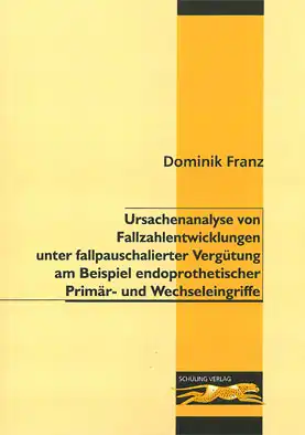 Ursachenanalyse von Fallzahlenentwicklungen unter fallpauschalierter Vergütung am Beispiel endoprothetischer Primär- und Wechseleingriffe. 