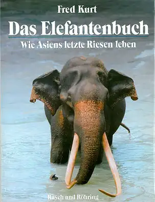 Das Elefantenbuch - Wie Asiens letzte Riesen leben. 
