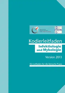 Kodierleitfaden Infektiologie und Mykologie 2013. Ein Leitfaden für die klinische Praxis. 