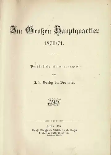 Im Großen Hauptquartier 1870/71. Persönliche Erinnerungen. 