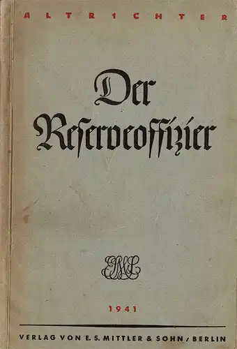 Der Reserveoffizier. Ein Handbuch für den Offizier und Offizieranwärter des Beurlaubtenstandes aller Waffen. 