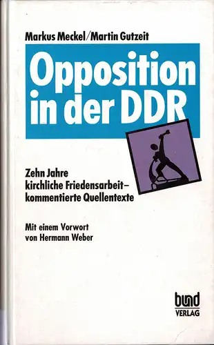 Opposition in der DDR. Zehn Jahre kirchliche Friedensarbeit. Kommentierte Quellentexte. 