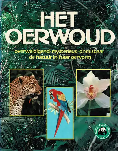 Het Oerwoud : overweldigend, mysterieus, onmisbaar de natuur in haar oervrom. 