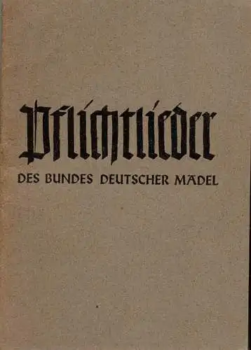 Pflichtlieder des Bundes Deutscher Mädel in der HJ. 