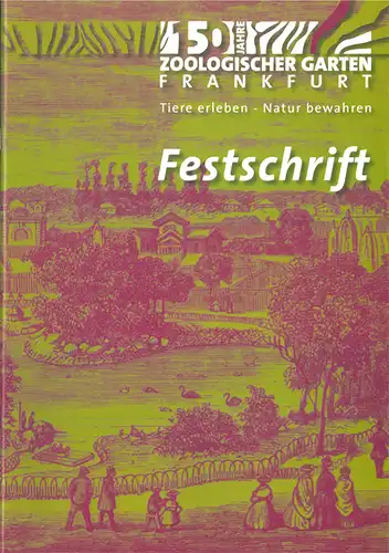 Festschrift: 150 Jahre Zoologischer Garten Frankfurt. 