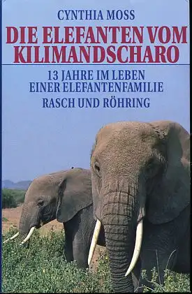 Die Elefanten vom Kilimandscharo. 13 Jahre im Leben einer Elefantenfamilie. 