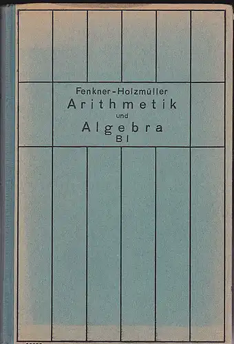 Fenkner - Holzmüller: Arithmetik und Algebra B1. 
