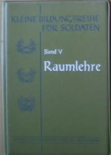 Dick, Otto: Kleine Bildungsreihe für Soldaten Band 5, Raumlehre. 