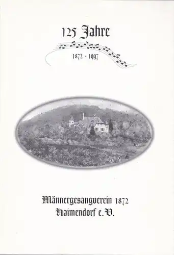 Männergesangsverein 1872 Haimendorf e.V: Festschrift, 125 Jahre Männergesangsverein 1872 -1997. 