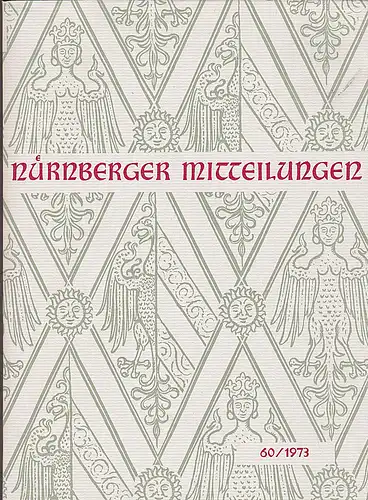 Hirschmann, Gerhard & Schnelbögl, Fritz (Eds.): Nürnberger Mitteilungen MVGN 60 / 1973, Mitteilungen des Vereins für Geschichte der Stadt Nürnberg. 