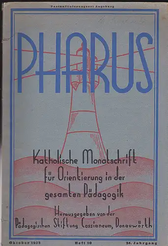 Pädagogische Stiftung Cassineum, Donauwörth (Hrsg): Pharus - Katholische Monatsschrift für Orientierung in der gesamten Pädagogik. Heft 10 Oktober 1933, 24. Jahrgang. 