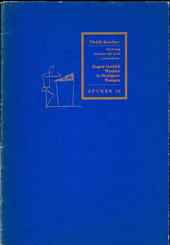 Keicher, Ulrich: "Dichtung bedeutet für mich Lebensform"  Eugen Gottlob Winkler in Stuttgart-Wangen. 