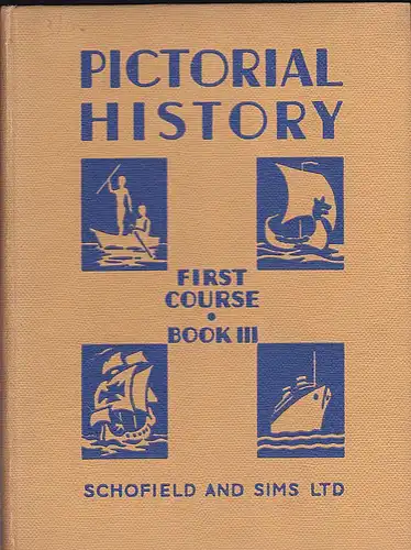 Hounsell, H.E. und Hilton, James: Pictorial History (History through Picture and Story):   First course, book III (3). A very simlple account of people and things from James 1 to the present time. 