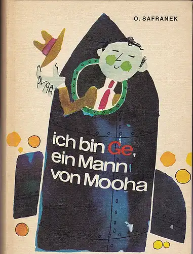 Safranek, O: Ich bin Ge, ein Mann von Mooha. Eine phantastische Geschichte. 