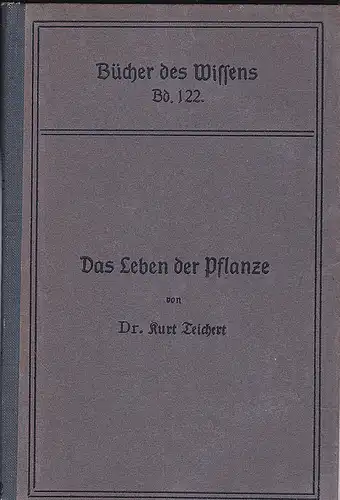 Teichert, Kurt: Das Leben der Pflanze. 