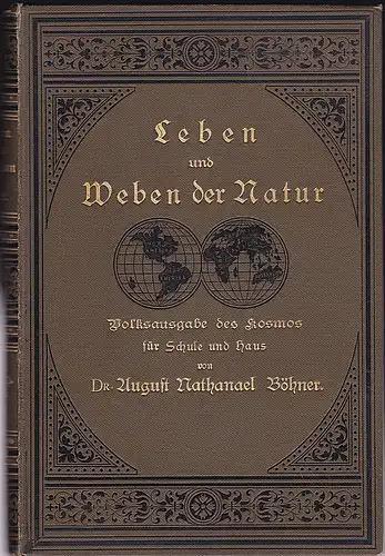 Böhner, August Nathanael: Leben und Weben der Natur. Volksausgabe des Kosmos für Schule und Haus. 