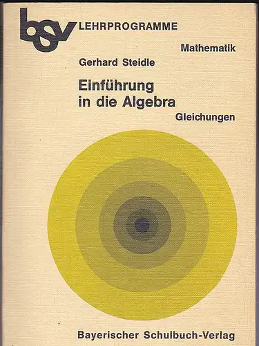 Steidle, Gerhard: Einführung in die Algebra - Gleichungen. 