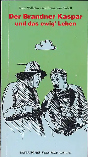 Bayerisches Staatsschauspiel (Hrsg): Programmheft:  Der Brandner Kaspar und das ewig' Leben - Kurt Wilhelm nach Franz von Kobell. 