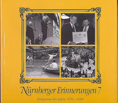 Hafenrichter, Bernd (Fotos): Nürnberger Erinnerungen 7 : Ereignisse der Jahre 1976-1990. 