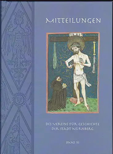 Diefenbacher, Michael, Fischer-Pache, Wiltrud, & Wachter, Clemens (Eds.): Nürnberger Mitteilungen MVGN 91 / 2004, Mitteilungen des Vereins für Geschichte der Stadt Nürnberg. 