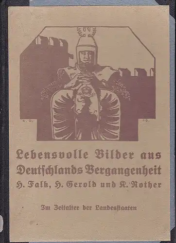 Falk, H., Gerold, H. und Rother, K: Lebensvolle Bilder aus Deutschlands Vergangenheit : Im Zeitalter der Landesstaaten. 