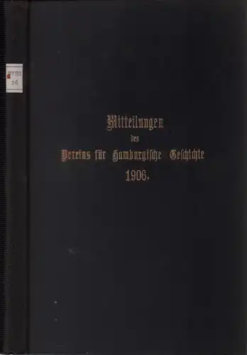 Mitteilungen des Vereins für Hamburgische Geschichte. JG. 26/1906, BAND 9, HEFT 2, Nrn. 1-12 in 1 Bd. Hrsg. vom Vereins-Vorstand. 