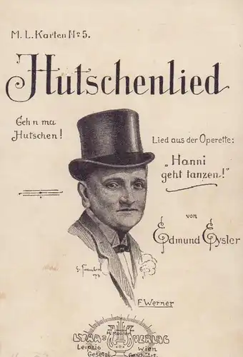 Hutschenlied. Geh'n ma Hutschen! Lied aus der Operette: "Hanni geht tanzen!" von Edmund Eysler