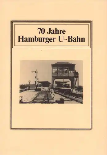 (Häger, Joachim): 70 Jahre Hamburger U-Bahn. (Hrsg. von der Pressestelle der Hamburger Hochbahn AG). 