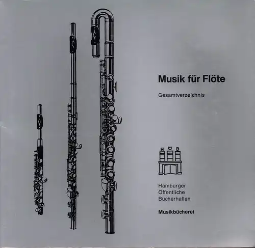 Musik für Flöte. Gesamtverzeichnis (der in der Hamburger Musikbücherei vorhandenen Sololiteratur u. Kammermusik). (Mit einem Essay von Lutz Lesle). (Hrsg. von den Hamburger Öffentlichen Bücherhallen), (Helbig, Gabriele) (Bearb.)