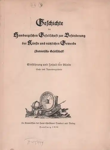 [Kowalewski, Gustav]: Geschichte der Hamburgischen Gesellschaft zur Beförderung der Künste und nützlichen Gewerbe. (Patriotische Gesellschaft). REGISTER / Einführung und Inhalt der Bände. Sach- und Nemenverzeichnis. 