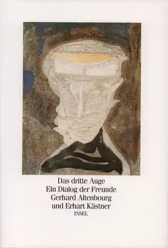 Altenbourg, Gerhart / Kästner, Erhart: Das dritte Auge. Ein Dialog der Freunde Gerhard Altenbourg und Erhart Kästner. Mit einem Geleitwort von Eduard Beaucamp u. Texten von Dieter Brusberg u. a. 