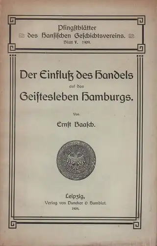 Baasch, Ernst: Der Einfluß des Handels auf das Geistesleben Hamburgs. 