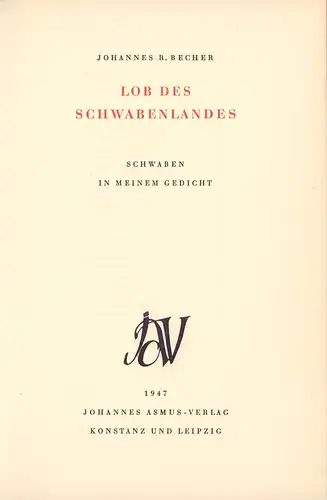 Becher, Johannes R. [Robert]: Lob des Schwabenlandes. Schwaben in meinem Gedicht. 