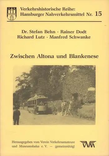 Behn, Stefan: Zwischen Altona und Blankenese. Hrsg. vom Verein Verkehrsamateure u. Museumsbahn e.V. unter Mitarbeit von Rainer Dodt, Richard Lutz u. Manfred Schwanke. (1. Aufl.). 