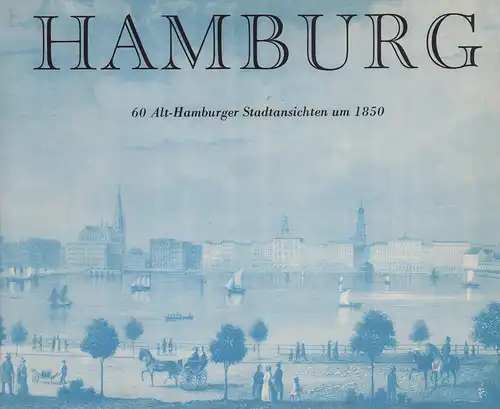 Berendsohn, B. S. (Hrsg.): Hamburg in seiner gegenwärtigen Gestalt und seine reizende Umgebung. REPRINT der Ausgabe Hamburg 1855. 