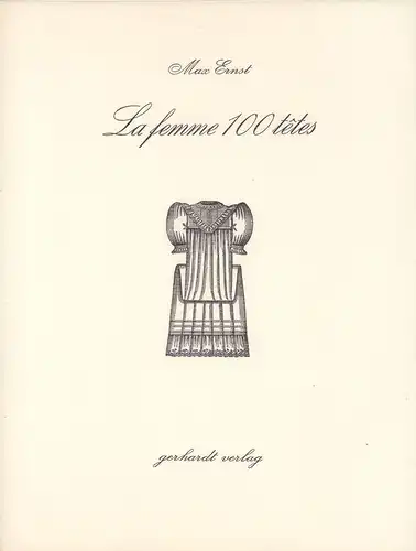 Ernst, Max: La femme 100 têtes. Anweisungen für den Leser von André Breton. 