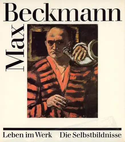 Erpel, Fritz: Max Beckmann. Leben im Werk. Die Selbstbildnisse. 