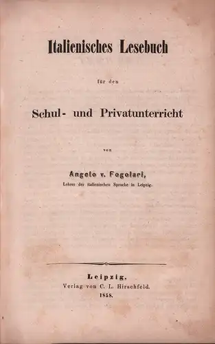 Fogolari, Angelo v: Italienisches Lesebuch für den Schul- und Privatunterricht. 